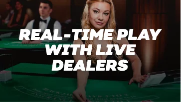 Real-time Play with Live Dealers